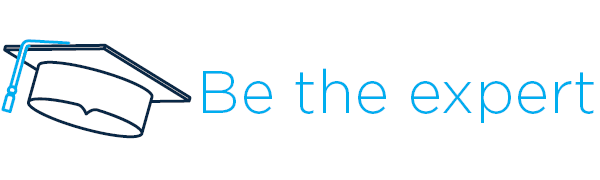 Be the expert Be the expert