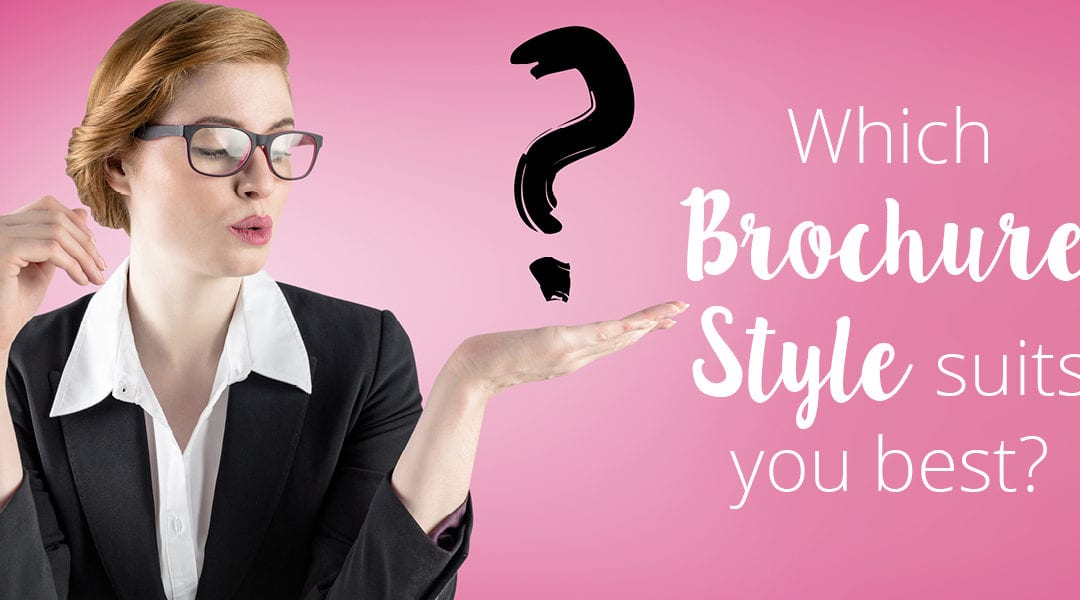 Which brochure style suits you and your business best?