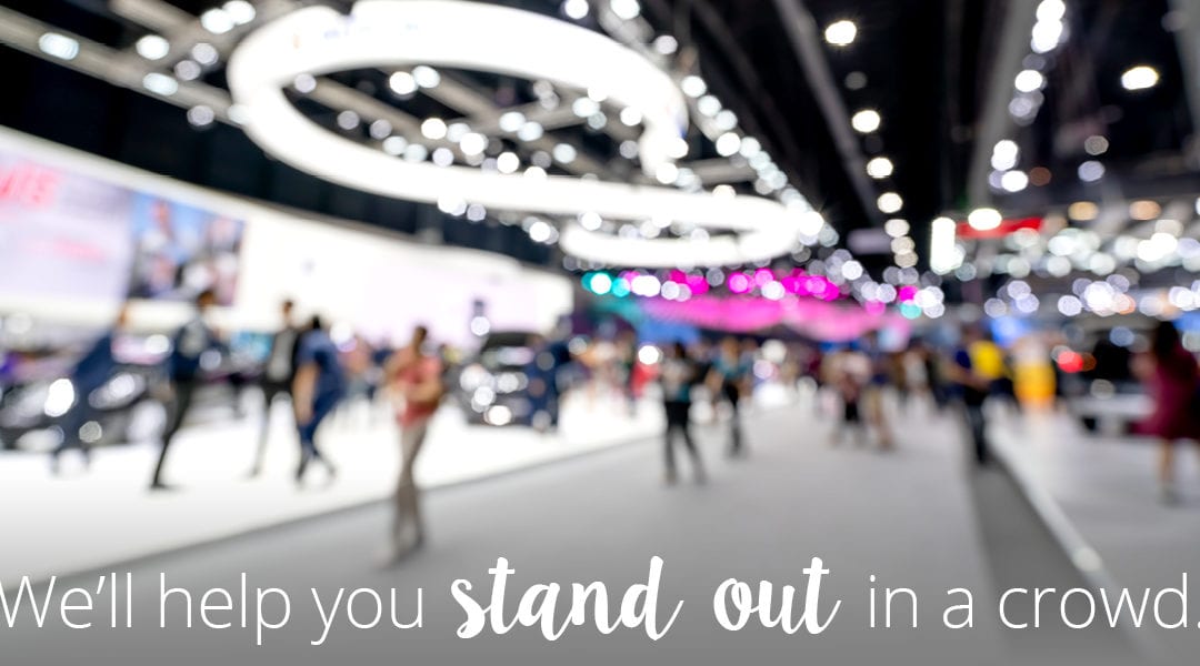 We’ll help you stand out in the crowd at your next event