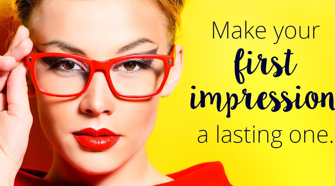 Make your first impression a lasting one